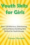 Youth Skits for Girls: Over 110 Hil