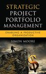 Strategic Project Portfolio Management: Enabling a Productive Organization: 16 (Microsoft Executive Leadership Series)