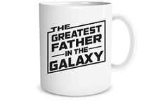 The Greatest Father in The Galaxy - Fathers Day Funny Gift for Dad Papa - 11oz Coffee Mug (11oz)