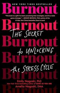 Burnout: The Secret to Unlocking the Stress Cycle