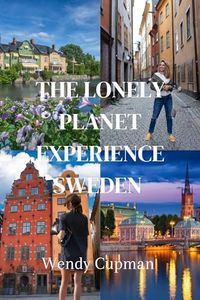 The lonely planet experience sweden : A rough pocket guide to explore Sweden