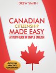 Canadian Citizenship Made Easy: A Study Guide in Simple English