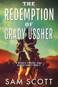 The Redemption of Grady Ussher: A Western Frontier Saga (Ussher Family Book 2)