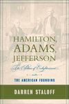 Hamilton, Adams, Jefferson: The Politics of Enlightenment and the American Founding