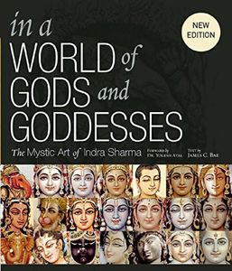 In a World of Gods and Goddesses: The Mystic Art of Indra Sharma by James H Bae(2015-03-10)