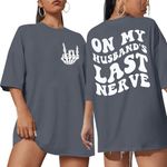 SUPEYA On My Husband's Last Nerve Oversized Shirt Wife Life Tshirt Funny Sarcastic Graphic Shirts Casual Short Sleeve Tops, Grey, Medium