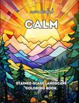 Wonderful Calm: A Stained Glass Relaxing and Calming Coloring Book For Adults