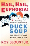 Hail, Hail, Euphoria!: Presenting the Marx Brothers in Duck Soup, the Greatest War Movie Ever Made