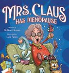 Mrs. Claus Has Menopause: A Humorous Christmas Book for Women of a Certain Age