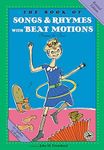 The Book of Songs & Rhymes with Beat Motions: Revised Edition (First Steps in Music series)