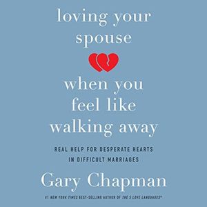 Loving Your Spouse When You Feel Like Walking Away