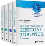 The Encyclopedia of Medical Robotics:(In 4 Volumes)Volume 1: Minimally Invasive Surgical RoboticsVolume 2: Micro and Nano Robotics in MedicineVolume 3: ... 4: Rehabilitation Robotics