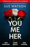 You, Me, Her: An unputdownable psychological thriller with a heart-stopping twist