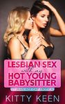 Lesbian Sex With My Hot Young Babysitter (Lesbian Age Gap Erotica)