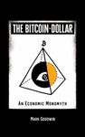 The Bitcoin-Dollar: An Economic Monomyth