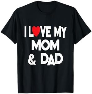 I Love My Mom & Dad - Celebrate Family Mother Father T-Shirt
