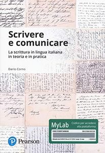 Scrivere e comunicare. La scrittura in lingua italiana in teoria e in pratica. Ediz. Mylab. Con Contenuto digitale per accesso on line