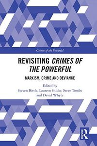 Revisiting Crimes of the Powerful: Marxism, Crime and Deviance