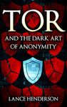 Tor and the Dark Art of Anonymity (deep web, kali linux, hacking, bitcoins) FREE: Network Security for the Rest of Us (FREE)