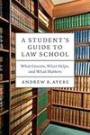 A Student's Guide to Law School: Wh