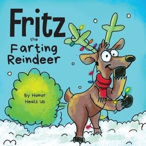 Fritz the Farting Reindeer: A Story About a Reindeer Who Farts: 3