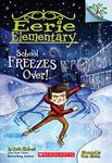 School Freezes Over!: A Branches Book (Eerie Elementary #5): A Branches Book