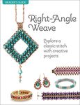 Beader's Guide: Right-Angle Weave: Right-Angle Weave: Explore a Classic Stitch with Creative Projects