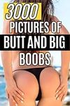 3000 Pictures of Butt And Big Boobs: Gag Gitf: Funny Gifts Ideas (Naughty, Gag, Adult, Birthday) Gift For Men, Funny Fake Book Cover Journal - Lined Notebook With No Pictures