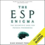 The ESP Enigma: The Scientific Case for Psychic Phenomena