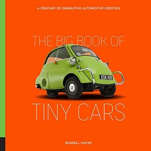 Big Book of Tiny Cars: A Century of Diminutive Automotive Oddities