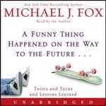 A Funny Thing Happened on the Way to the Future: Twists and Turns and Lessons Learned