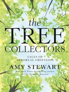 The Tree Collectors: Tales of Arboreal Obsession