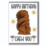 Funny Birthday Card - For Him For Her Friend Colleague Family Cute Quirky Humour Film Lover Happy Birthday Chew You Chewbacca Star Wars C141