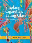 Smoking Cigarettes, Eating Glass: A Psychologist's Memoir