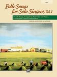 Folk Songs for Solo Singers, Vol 1: High Voice: 11 Folk Songs Arranged for Solo Voice and Piano . . . for Recitals, Concerts, and Contests (High Voice)