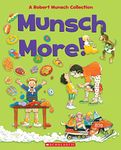 Munsch More!: A Robert Munsch Collection (The Robert Munsch Collection)