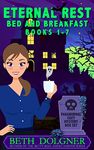 Eternal Rest Bed and Breakfast Books 1-7: Paranormal Cozy Mystery Box Set (Eternal Rest Bed and Breakfast Paranormal Cozy Mysteries)