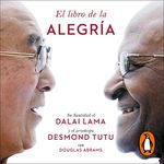 El libro de la alegría [The Book of Joy]: Alcanza la felicidad duradera en un mundo en cambio constante [Lasting Happiness in a Changing World]