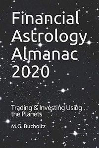 Financial Astrology Almanac 2020: Trading & Investing Using the Planets: 6