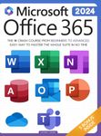 Microsoft Office 365 For Beginners: The 1# Crash Course From Beginners To Advanced. Easy Way to Master The Whole Suite in no Time Excel, Word, PowerPoint, OneNote, OneDrive, Outlook, Teams & Access