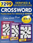 3-in-1 Collection Crossword Puzzles Book for Adults and Seniors - Extra Large Print: 7299 Verified, Understandable & Non-Repetitive Clues with Full Solutions (Easy, Medium & Hard)