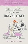 Glam Italia! How To Travel Italy: S