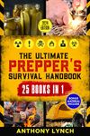 The Ultimate Prepper's Survival Handbook: Essential Strategies for Emergency Preparedness, Stockpiling Food and Life-Saving Supplies, Home-Defense Techniques & More