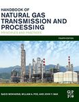 HANDBOOK OF NATURAL GAS TRANSMISSION AND PROCESSING : PRINCIPLES AND PRACTICES, 4TH EDITION