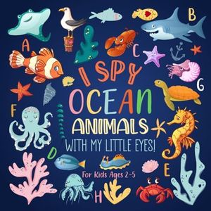 I Spy Ocean Animals With My Little Eyes For Kids Ages 2-5: A Fun I Spy Book For Kids With Ocean Animals | Toddler Puzzle Toys Ages 2-4 Yr Old | A Book ... Puzzles For Kids, Toddlers and Preschoolers