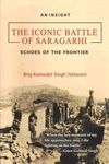 The Iconic Battle of Saragarhi: Echoes of the Frontier