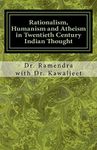 Rationalism, Humanism and Atheism in Twentieth Century Indian Thought