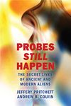 Probes Still Happen: The Secret Lives of Ancient and Modern Aliens