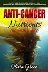 Anti-cancer Nutrients: Fucoidan & AHCC: What you need to know about Fucoidan & AHCC. Understand their benefits and side effects for cancer treatment