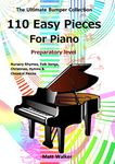 110 Easy Pieces For Piano: Nursery Rhymes, Folk Songs, Christmas, Hymns & Classical Pieces: The Ultimate Bumper Collection; Preparatory level